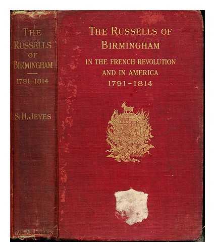 JEYES, SAMUEL HENRY (1857-1911). HANNAY, DAVID (1853-1934) - The Russells of Birmingham in the French revolution and in America, (1791-1814)