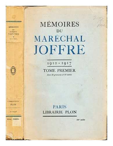 JOFFRE, JOSEPH JACQUES CSAIRE (1852-1931) - Mmoires du marchal Joffre (1910-1917): Tome Premier