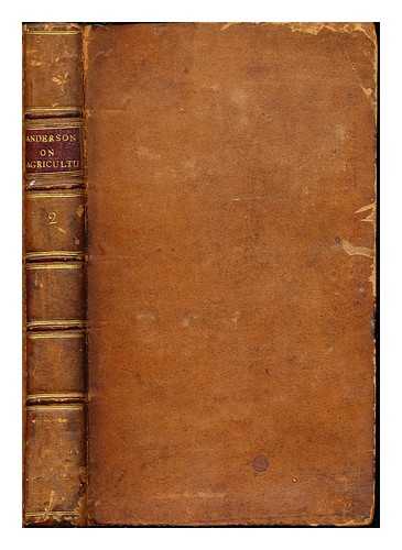 ANDERSON, JAMES [FARMER AT MONKS-HILL, ABERDEENSHIRE] - Essays relating to Agriculture and Rural Affairs: Volume Second