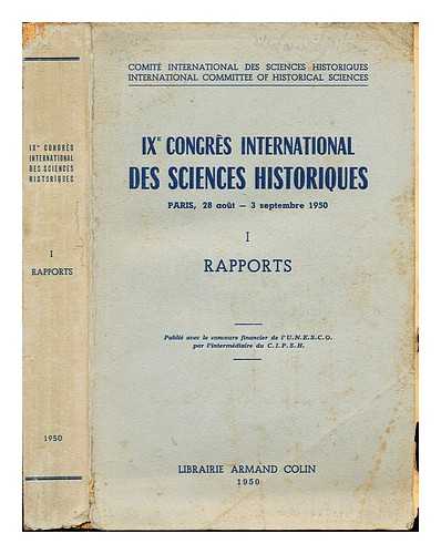 INTERNATIONAL CONGRESS OF HISTORICAL STUDIES, (9TH : 1950 : PARIS) - IXe Congrs international des Sciences Historiques, Paris, 28 aot - 3 septembre 1950. I : Rapports
