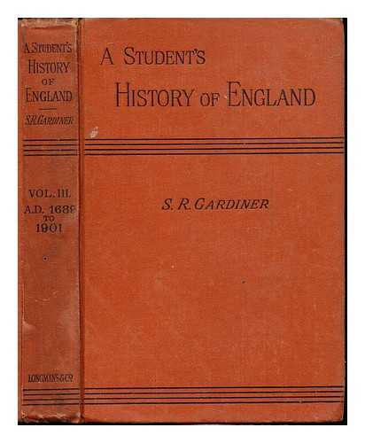 GARDINER, SAMUEL RAWSON (1829-1902) - A student's history of England: Volume III: from the earliest times to the death of Queen Victoria. A.D. (1689-1901)