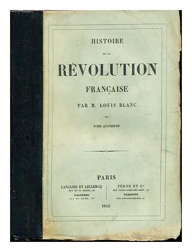 BLANC, LOUIS (1811-1882) - Histoire de la Revolution francaise / (by) L. Blanc. Tome Quatrieme