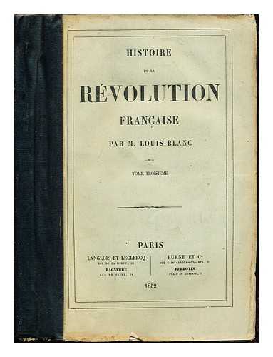 BLANC, LOUIS (1811-1882) - Histoire de la Revolution francaise / (by) L. Blanc. Tome Troisieme