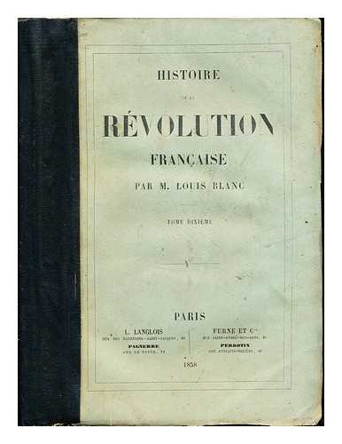 BLANC, LOUIS (1811-1882) - Histoire de la Revolution francaise / (by) L. Blanc. Tome Dixieme