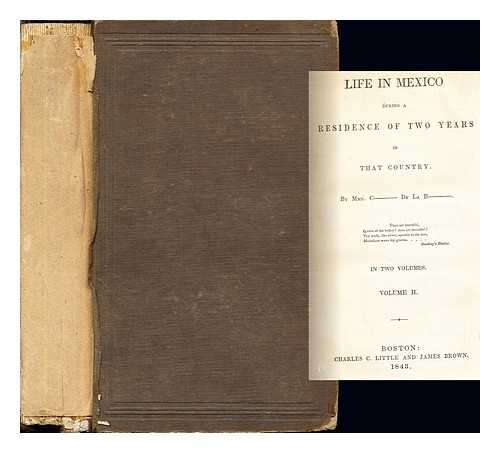 CALDERN DE LA BARCA, FRANCES ERSKINE (INGLIS) MARCHIONESS (1804?-1882). PRESCOTT, WILLIAM HICKLING CON. (1796-1859) - Life in Mexico : during a residence of two years in that country