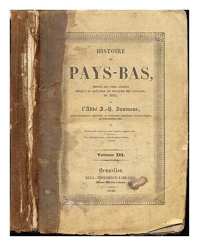 JANSSENS, ;'ANN J.H - Histoire des Pays-Bas, depuis les tems anciens jusqu'a la cration du royaume des pays-bas, en 1815: Volume III