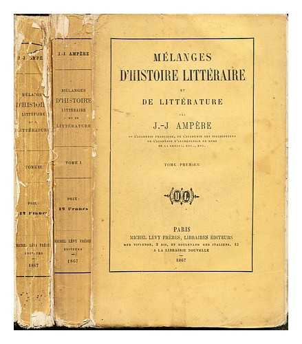 AMPRE, JEAN JACQUES (1800-1864) - Mlanges d'histoire littraire et de littrature / par J. J. Ampre: Complete in two volumes