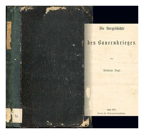 VOGT, WILHELM (B. 1844) - Die Vorgeschichte des Bauernkrieges / von Wilhelm Vogt