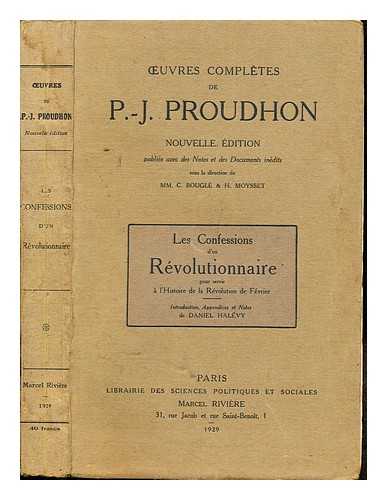 PROUDHON, PIERRE-JOSEPH (1809-1865). HALVY, DANIEL (1872-1962) - Les confessions d'un rvolutionnaire pour servir a l'histoire de la Rvolution de fvrier / introduction et notes de Daniel Halvy