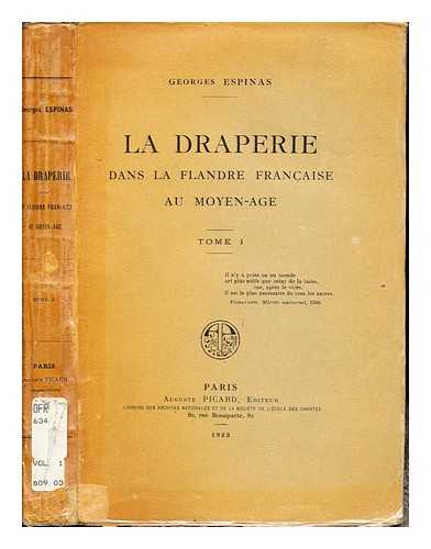 ESPINAS, GEORGES (1869-1948) - La draperie dans la Flandre franaise au moyen-ge / Georges Espinas: Tome I