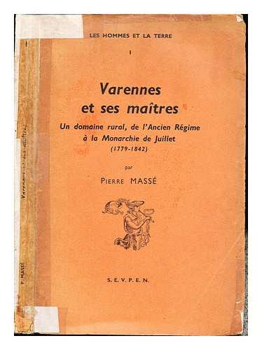 MASS, PIERRE (1898-1987). ECOLE PRATIQUE DES HAUTES ETUDES (PARIS). - CENTRE DE RECHERCHES HISTORIQUES. LEUILLIOT, PAUL. COLE PRATIQUE DES HAUTES TUDES (FRANCE). CENTRE DE RECHERCHES HISTORIQUES - Varennes et ses matres : un domaine rural, de l'ancien rgime  la monarchie de juillet, (1779-1842) / Prf. de Paul Leuilliot