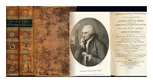 WILCOCKS, JOSEPH, (1724-1791) - Roman conversations : or a short description of the antiquities of Rome: interspersed with characters of eminent Romans; ... By the late Joseph Wilcocks, F.S.A. The second edition, corrected: with a preface, ... and a plan of Rome. In two volumes