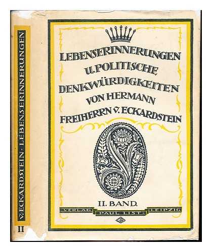 ECKARDSTEIN, HERMANN FREIHERR VON - Lebenserinnerungen u. politische Denkwrdigkeiten. 2.Bd / von Botschaftsrat a.D. Hermann Freiherrn v. Eckardstein