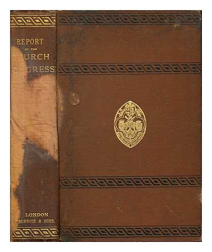 DUNKLEY, CHARLES. CHURCH CONGRESS (1887 : WOLVERHAMPTON) - The official report of the Church Congress held at Wolverhampton : on October 3rd, 4th, 5th, 6th, and 7th, 1887 / edited by C. Dunkley