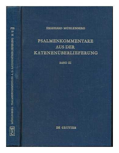 MHLENBERG, EKKEHARD - Psalmenkommentare aus der Katenenberlieferung / von Ekkehard Mhlenberg: Band III: Untersuchungen zu den psalmenkatenen