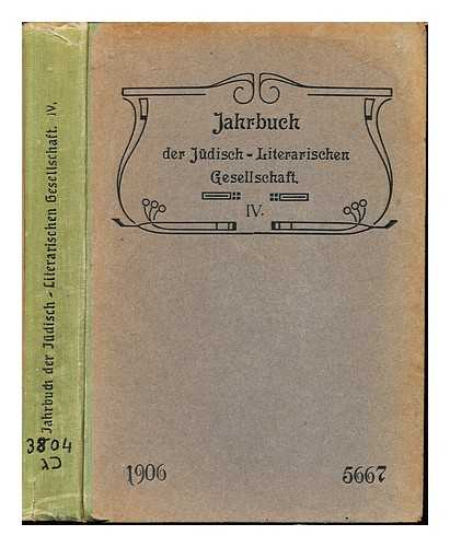 JEWISH LITERARY SOCIETY - Jahrbuch der Judisch-Literarischen Gesellschaft (Sitz: Frankfurt a. M.) IV: 1906-5667