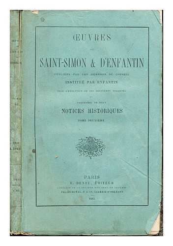 SAINT-SIMON, HENRI COMTE DE (1760-1825). ENFANTIN, PROSPER (1794-1864) - Oeuvres de Saint-Simon & D'Enfantin: publies par les membres du conseil institu par enfantin pour l'excution de ses dernieres volonts et precdes de deux Notices historiques: tome deuxieme