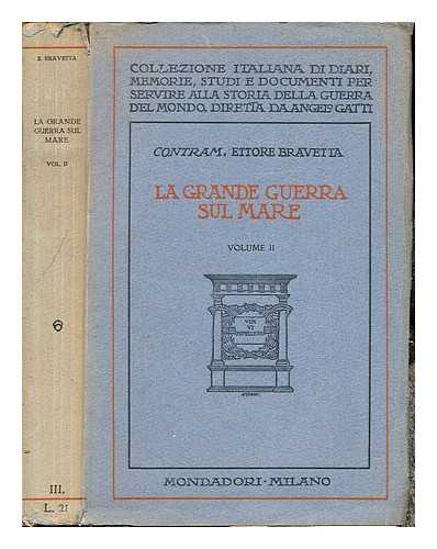 BRAVETTA, ETTORE [AUTHOR] - La Grande Guerra sul mare : fatti, insegnamenti, previsioni / Ettore Bravetta