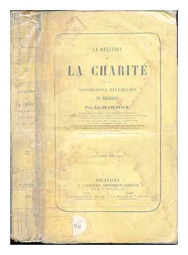 DUCPTIAUX, EDOUARD (1804-1868) - La question de la charit et des associations religieuses en Belgique / douard Ducpetiaux