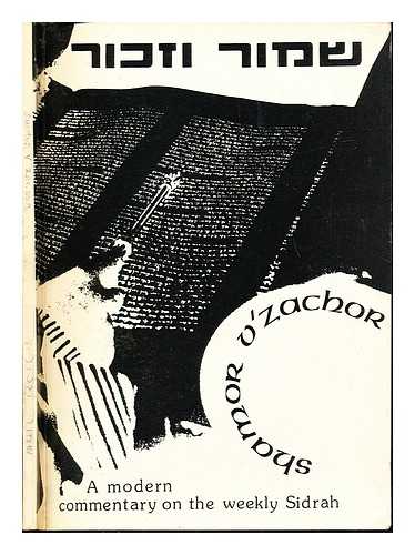 UNITED SYNAGOGUE (LONDON, ENGLAND) - Shamor V'zachor : a modern commentary on the weekly Sidrah : compiled from a weekly series for youth congregations of the United Synagogue