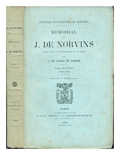 NORVINS, JACQUES MARQUET DE MONTBRETON BARON DE (1769-1854) [AUTHOR]. LANZAC DE LABORIE, L. DE (LON) (1862-1935) [AUTHOR] - Souvenirs d'un historien de Napolon : Mmorial de J. de Norvins. Publi avec un avertissement et des notes / par L. de Lanzac de Laborie: Tome Deuxieme (1793-1802)