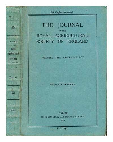 THE JOURNAL OF THE ROYAL AGRICULTURAL SOCIETY OF ENGLAND - The Journal of the Royal Agricultural Society of England: Volume the Eighty-First: Practice with Science