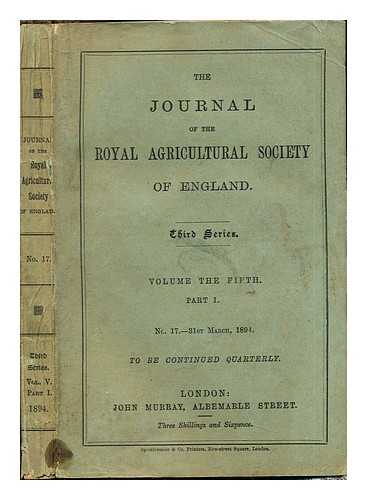 THE JOURNAL OF THE ROYAL AGRICULTURAL SOCIETY OF ENGLAND - The Journal of the Royal Agricultural Society of England: Third series: volume the fifth: part 1: No. 17.- 31st March, 1894