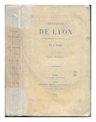 MORIN, J - Histoire de lyon depuis la rvolution de 1759