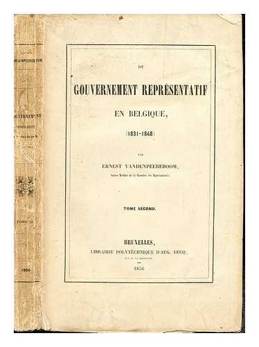 VANDENPEEREBOOM, ERNEST - Du gouvernement reprsentatif en Belgique : (1831-1848) / Ernest Vandenpeereboom