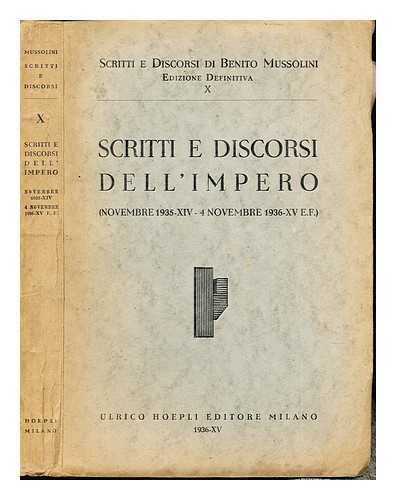 MUSSOLINI, BENITO (1883-1945) - Scritti e discorsi di Benito Mussolini. Vol. 10 Scritti e discorsi dell'impero (Novembre 1935-XIV - 4 Novembre 1936-XV E.F.)