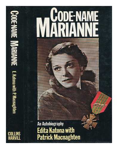 KATONA, EDITA WITH PATRICK MACNAGHTEN - Code-Name Marianne - an Autobiography