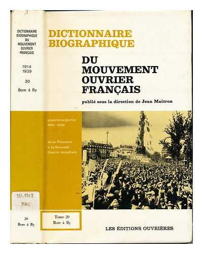 MAITRON, JEAN. PENNETIER, CLUADE - Dictionnaire biographique du mouvement ouvrier franais. 4e partie, 1914-1939, de la Premire  la Seconde Guerre mondiale, tome XX, Bore  By