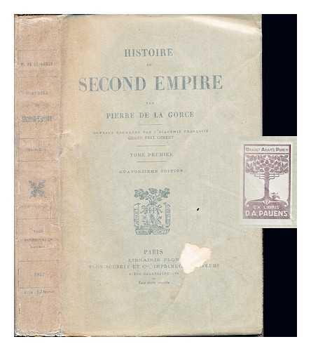 LA GORCE, PIERRE DE (1846-1934) - Histoire du Second Empire / par Pierre de La Gorce. T. 1