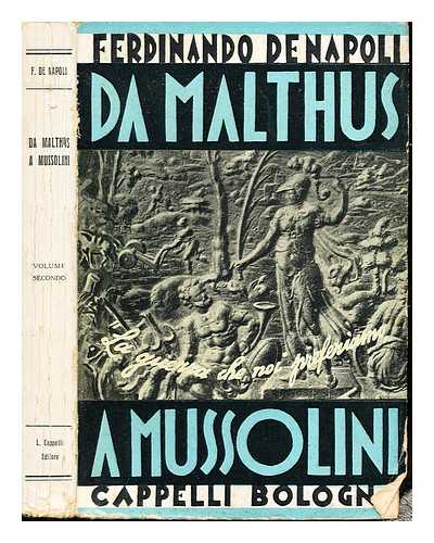 NAPOLI, FERDINANDO DE - Da Malthus a Mussolini. La guerra che noi preferiamo. [On demographic aspects of race development, with special reference to the Italian people.]: Volume II