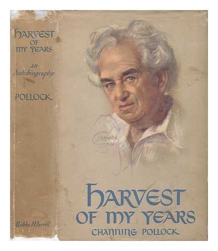 POLLOCK, CHANNING - Harvest of My Years - An Autobiography