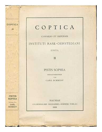 SCHMIDT, CARL (1868-1938) - Pistis Sophia II :Neu Herausgeben; mit einleitung nebst griechischem und koptism wort- und nmenregister