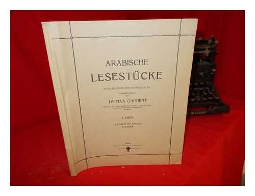 GRNERT, MAX TH - Arabische Lesestcke : zunchst fr vorlesungszweck / zusammengestellt von Max Grnert: 2. Heft Arabische Prosa, Glossar