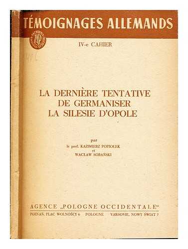 POPIOLEK, KAZIMIERZ. SOBANSKI, WACLAW - La dernire tentative de germaniser la Silsie d'Opole