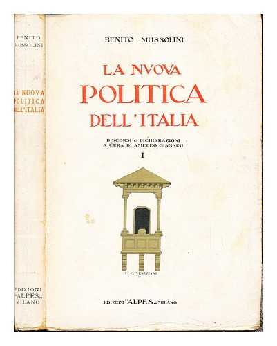 MUSSOLINI, BENITO (1883-1945) - La nuova politica dell'Italia / Benito Mussolini. v. 1, Discorsi e dichiarazioni / a cura di Amedeo Giannini