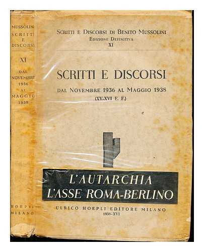 MUSSOLINI, BENITO (1883-1945) - Scritti e discorsi di Benito Mussolini. Vol. 11 Scritti e discorsi dal Novembre 1936 al Maggio 1938 (XV-Xvi E.F.)