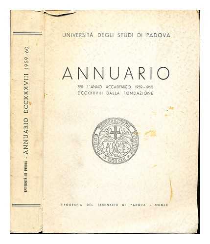 UNIVERSITA DEGLI STUDI DI PADOVA - Annuario per L'Anno Accademico (1959-1960) DCCXXXVIII Dalla Fondazione