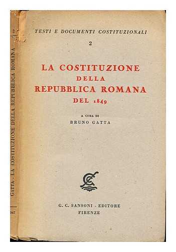 GATTA, BRUNO. ROMAN REPUBLIC (1849) - La costituzione della repubblica romana del 1849 / a cura di Bruno Gatta