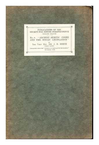 HERTZ, REV. DR. J. H. SOCIETY FOR JEWISH JURISPRUDENCE (ENGLISH BRANCH) - No. 6 'Ancient Semitic Codes and the Mosaic Legislation'