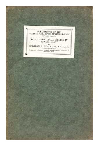 BENAS, BERTRAM B. SOCIETY FOR JEWISH JURISPRUDENCE (ENGLISH BRANCH) - No. 9 ' The Legal Device in Jewish Law'