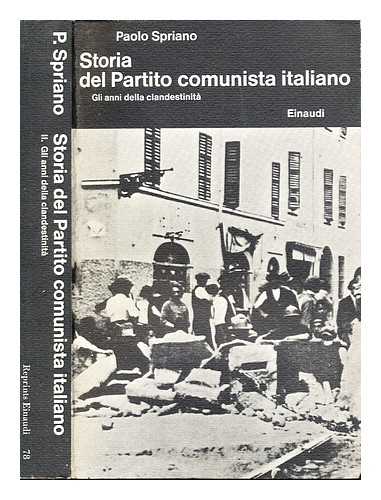 SPRIANO, PAOLO - Storia del Partito comunista italiano. Vol. 2 Gli anni della clandestinit