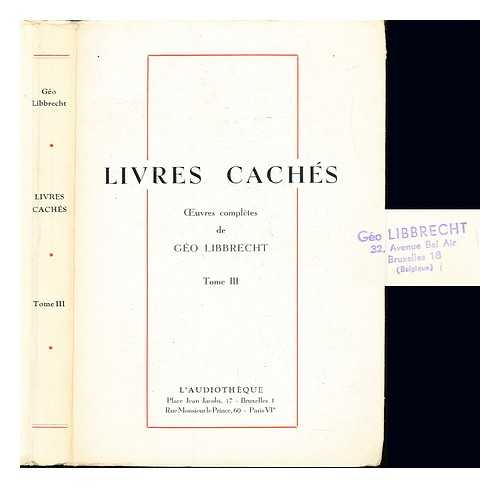 LIBBRECHT, GO (1891-1976) - Livres cachs : uvres compltes de Go Libbrecht: Tome III