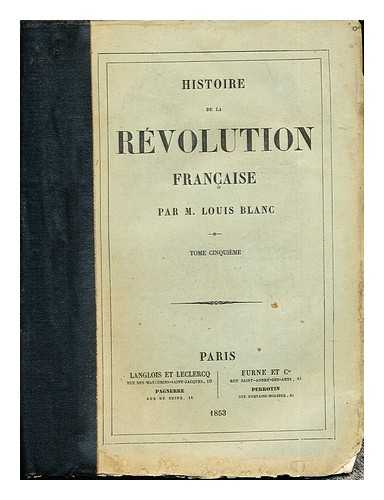 BLANC, M. LOUIS - Histoire de la Rvolution Francaise par M. Louis Blanc: Tome CInquieme