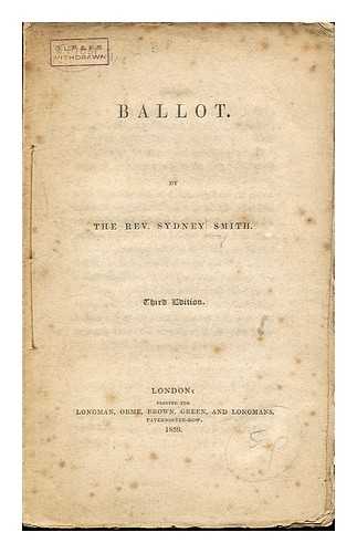 Smith, Sydney (1771-1845) - Ballot. : By the Rev. Sydney Smith. Third edition