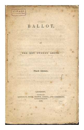 SMITH, SYDNEY (1771-1845) - Ballot. : By the Rev. Sydney Smith. Third edition