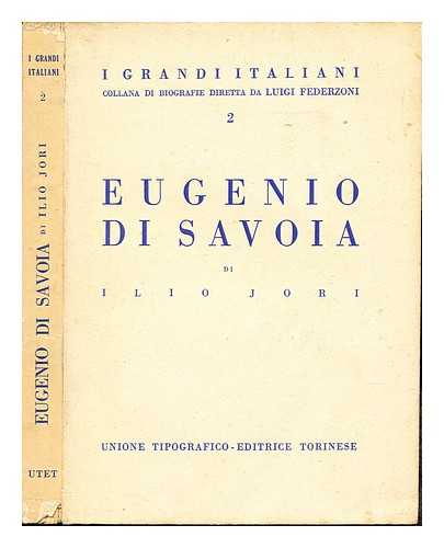 JORI, ILIO - Eugenio di Savoia: con cinque cartine storico-geografiche, e sei tavole in rotocalco: 2